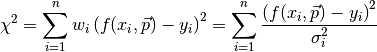 \chi^2 = \sum_{i=1}^n w_i \left(f(x_i, \vec{p}) - y_i\right)^2 = \sum_{i=1}^n \frac{ \left(f(x_i, \vec{p}) - y_i\right)^2}{\sigma_i^2}